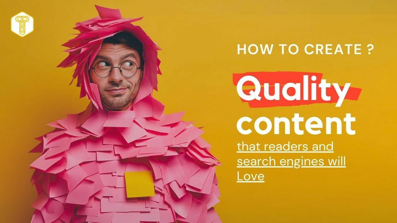 How to create quality content that readers and search engines will love