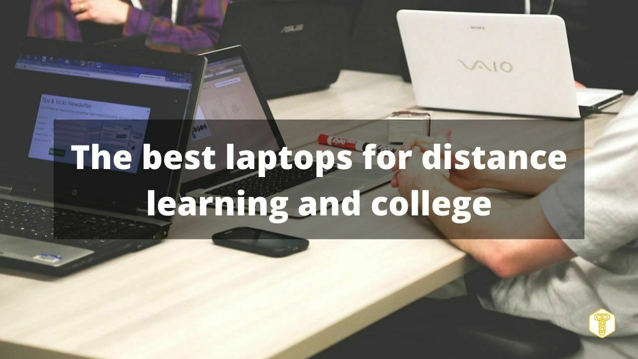 The best laptops for distance learning and college